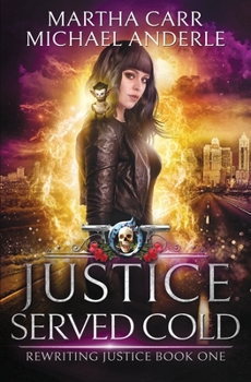 Justice Served Cold - Book #1 of the Rewriting Justice