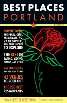 Paperback Best Places Portland, 7th Edition: The Locals' Guide to the Best Restaurants, Lodgings, Sights, Shopping and More! Book