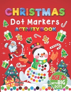 Paperback Dot Markers Activity Book Christmas: Easy Guided BIG DOTS Gift For Kids Ages 2+ Do a dot page a day Dot Markers Activities Art Paint Daubers for Toddl Book