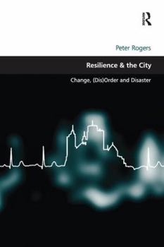 Paperback Resilience & the City: Change, (Dis)Order and Disaster Book