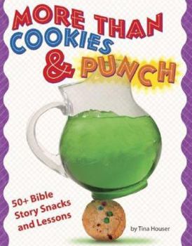 Paperback More Than Cookies & Punch: 50+ Bible Story Snacks and Lessons Book