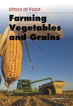 Paperback Farming Vegetables and Grains (Heinemann-raintree Middle School Nonfiction: Ethics of Food) Book