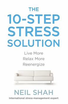 Paperback The 10-Step Stress Solution: Live More, Relax More, Reenergize Book