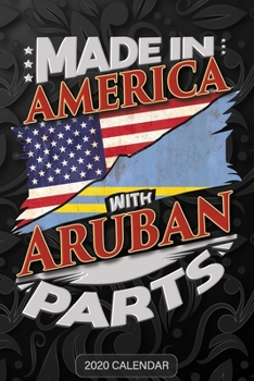 Made in America with Aruban Parts : Aruban 2020 Calender Gift for Aruban with There Heritage and Roots from Aruba
