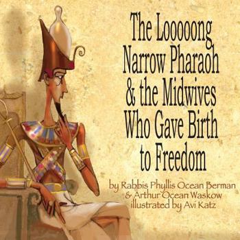 Paperback The Looooong Narrow Pharaoh & the Midwives Who Gave Birth to Freedom Book