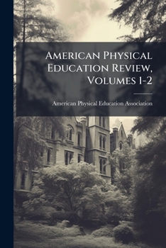 Paperback American Physical Education Review, Volumes 1-2 Book