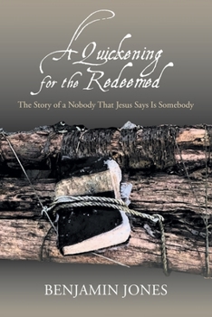 Paperback A Quickening for the Redeemed: The Story of a Nobody That Jesus Says Is Somebody Book