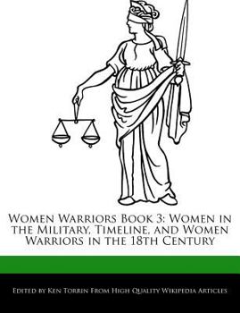 Paperback Women Warriors Book 3: Women in the Military, Timeline, and Women Warriors in the 18th Century Book