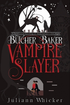 Paperback Butcher, Baker, Vampire Slayer: A Retelling of Shakespeare's Twelfth Night Book