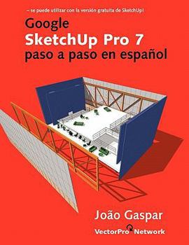 Paperback Google SketchUp Pro 7 paso a paso en español (Spanish Edition) [Spanish] Book