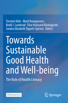 Towards Sustainable Good Health and Well-being: The Role of Health Literacy (Sustainable Development Goals Series)