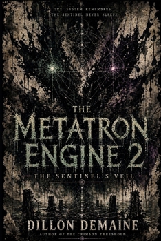 The Metatron Engine 2: The Sentinel's Veil (The Metatron Saga)