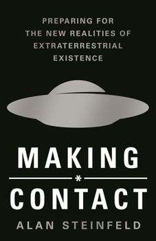 Hardcover Making Contact: Preparing for the New Realities of Extraterrestrial Existence Book