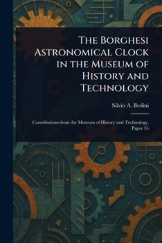 Paperback The Borghesi Astronomical Clock in the Museum of History and Technology Book