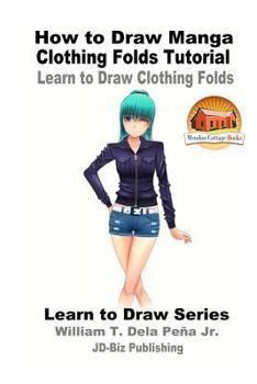 Paperback How to Draw Manga Clothing Folds Tutorial - Learn to Draw Clothing Folds Book