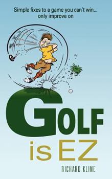 Paperback Golf is EZ: Simple Fixes to a Game You Can't Win... Only Improve On Book