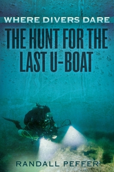 Hardcover Where Divers Dare: The Hunt for the Last U-Boat Book