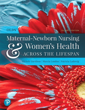 Hardcover Olds' Maternal-Newborn Nursing & Women's Health Across the Lifespan Plus Mylab Nursing with Pearson Etext -- Access Card Package [With Access Code] Book
