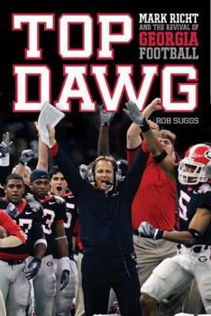 Hardcover Top Dawg: Mark Richt and the Revival of Georgia Football Book