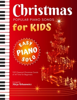 Paperback Christmas - Popular Piano Songs for Kids: TOP Classical Carols of All Time for beginners, children, seniors, adults. Very easy music sheet notes. Lyri Book