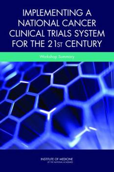 Paperback Implementing a National Cancer Clinical Trials System for the 21st Century: Workshop Summary Book