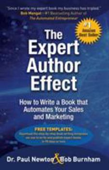 Paperback The Expert Author Effect: How to Write a Book that Automates Your Sales and Marketing Book