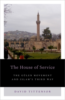 Hardcover House of Service: The Gulen Movement and Islam's Third Way Book