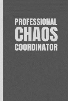 Paperback Professional Chaos Coordinator: Lined Blank Notebook Journal, Great Gift Idea With Funny Saying On Cover, Coworkers Employees, Clubs New, Hilarious Of Book