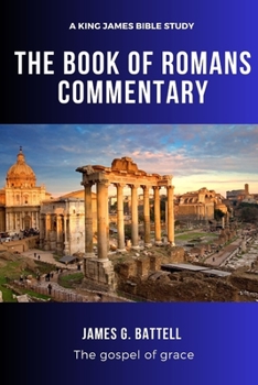 Paperback The Book of Romans Commentary (KJV Study): For Bible believers Book