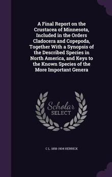 A Final Report on the Crustacea of Minnesota, Included in the Orders Cladocera and Copepoda, Together with a Synopsis of the Described Species in North America, and Keys to the Known Species of the Mo