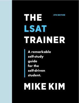 Paperback The LSAT Trainer: A Remarkable Self-Study Guide For The Self-Driven Student Book