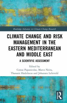 Climate Change and Risk Management in the Eastern Mediterranean and Middle East: A Scientific Assessment (Routledge Advances in Climate Change Research)