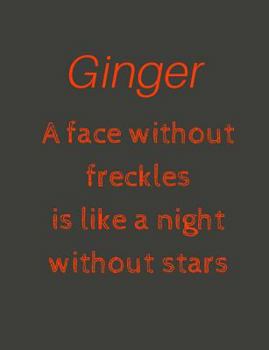 Ginger Press: A Face Without Freckles Composition Notebook Journal: 200 Lined Pages, for Gingers, for Redheads, for Entrepreneurs, for School, for Work, Gift, for Girls, for Boys, for Mums, for Dads