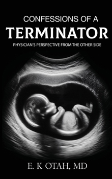 Hardcover Confessions of a Terminator: Physician's Perspective from the Other Side Book