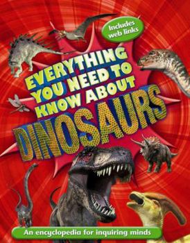 Hardcover Everything You Need to Know About Dinosaurs Book