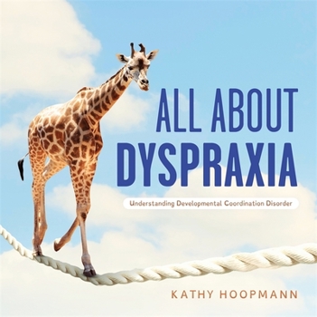 Hardcover All about Dyspraxia: Understanding Developmental Coordination Disorder Book