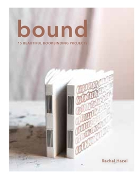Paperback Bound: 15 Beautiful Bookbinding Projects Book