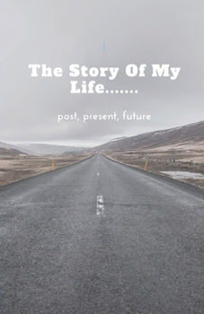 Paperback The Story of My Life..... past, present, future Book
