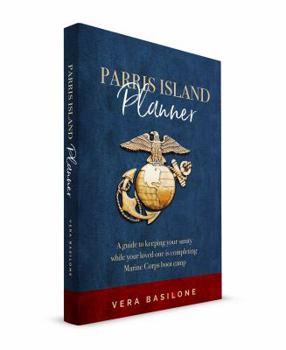 Paperback Parris Island Planner: A Guide to Keeping your Sanity While Your Loved One is Completing Marine Corps Boot Camp Book