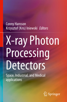 Paperback X-Ray Photon Processing Detectors: Space, Industrial, and Medical Applications Book