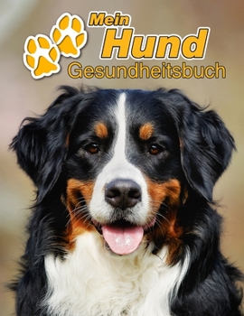 Mein Hund Gesundheitsbuch: Berner Sennenhund | 109 Seiten, 22cm x 28cm ca. A4 | Notizbuch zum Ausfüllen für Impfungen, Tierarztbesuche, ... Hundebesitzer | Eintragbuch (German Edition)