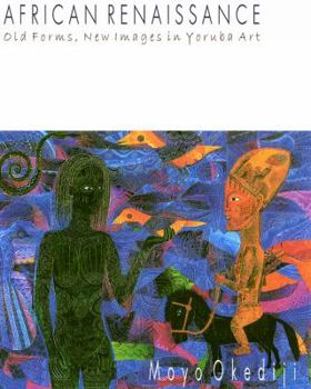 Paperback African Renaissance: Old Forms, New Images in Yoruba Art Book