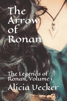 The Arrow of Ronan - Book #1 of the Legends of Ronan