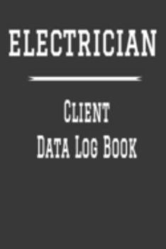 Electrician Client Data Log Book: 6 x 9 Electrician Home Repairs Tracking Address & Appointment Book with A to Z Alphabetic Tabs to Record Personal Customer Information Polish cover (157 Pages)