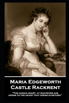 Paperback Maria Edgeworth - Castle Rackrent: 'The human heart, at whatever age, opens to the heart that opens in return'' Book