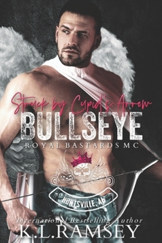 Bullseye: Struck by Cupid's Arrow - Book #10 of the Royal Bastards MC: Huntsville, AL