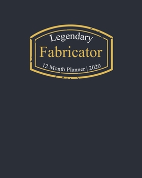 Paperback Legendary Fabricator, 12 Month Planner 2020: A classy black and gold Monthly & Weekly Planner January - December 2020 Book