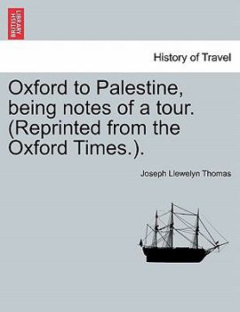 Paperback Oxford to Palestine, Being Notes of a Tour. (Reprinted from the Oxford Times.). [French] Book