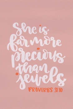 Paperback She Is Far More Precious Than Jewels - Proverbs 31: 10: Blank Lined Notebook: Bible Scripture Christian Journals Gift 6x9 - 110 Blank Pages - Plain Wh Book