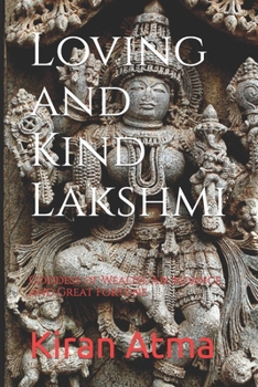 Paperback Loving and Kind Lakshmi: Goddess of Wealth, Abundance, and Great Fortune Book